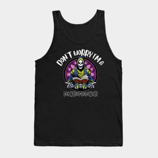 Don't Worry I'm A Necromancer Tank Top